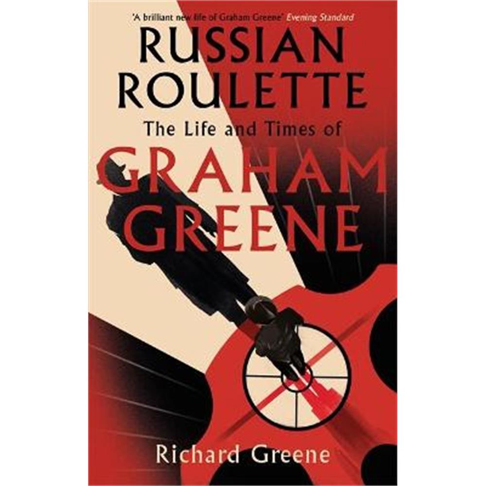 Russian Roulette: 'A brilliant new life of Graham Greene' - Evening Standard (Paperback) - Richard Greene